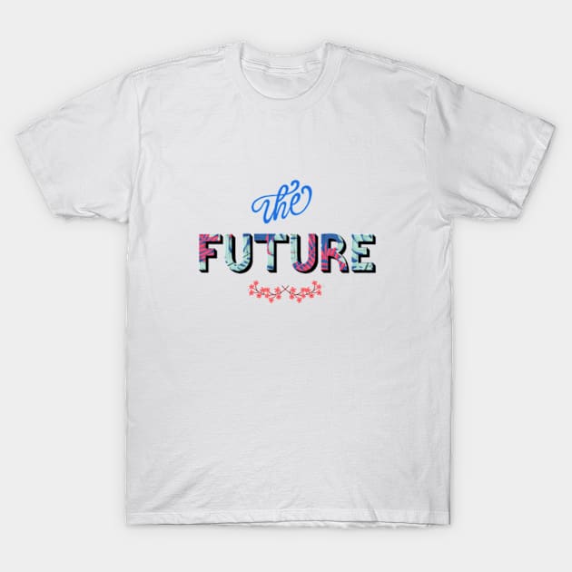 The Future T-Shirt by florifama